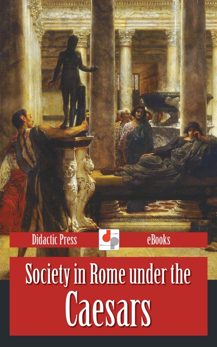 Society in Rome under the Caesars (Illustrated)