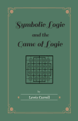 Symbolic Logic and the Game of Logic - Lewis Carroll