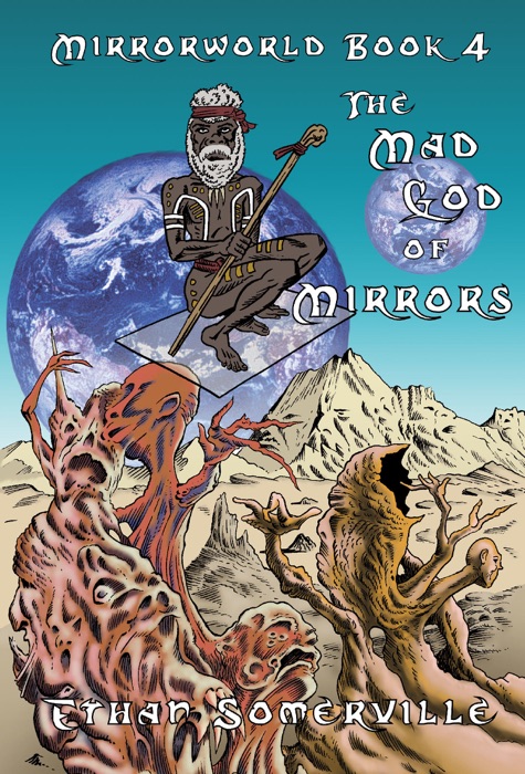Mirrorworld Book 4: The Mad God of Mirrors