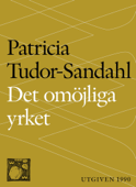 Det omöjliga yrket - Patricia Tudor-Sandahl