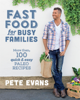 Fast Food for Busy Families - Pete Evans