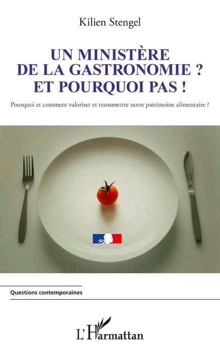 Un ministère de la gastronomie ? Et pourquoi pas ?