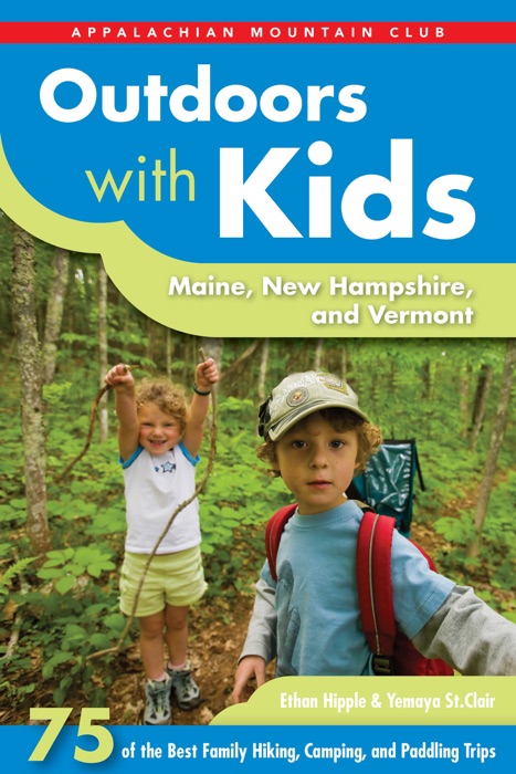 Outdoors with Kids Maine, New Hampshire, and Vermont