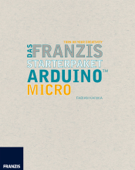 Das Franzis Starterpaket Arduino Micro - Fabian Kainka