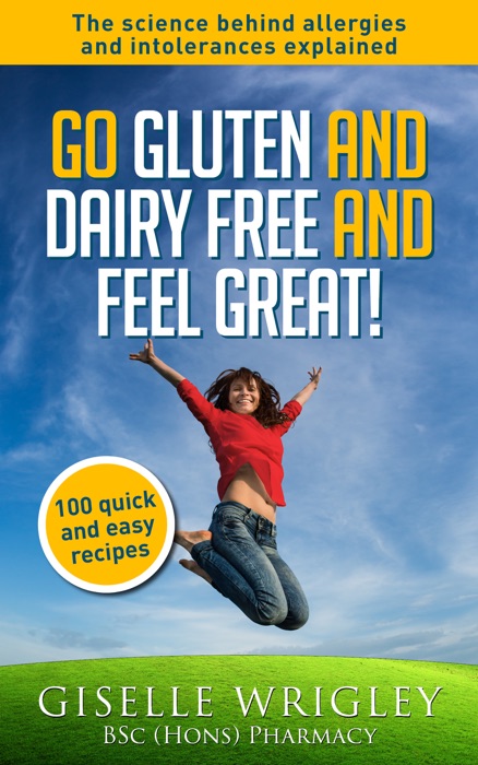 Go Gluten and Dairy Free and Feel Great!