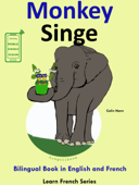 Learn French: French for Kids. Bilingual Book in English and French: Monkey - Singe. - Colin Hann
