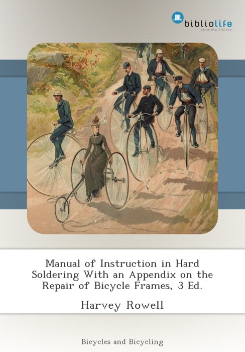 Manual of Instruction in Hard Soldering With an Appendix on the Repair of Bicycle Frames, 3 Ed.