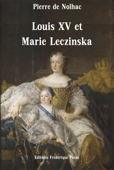 Louis XV et Marie Leczinska - Pierre de Nolhac