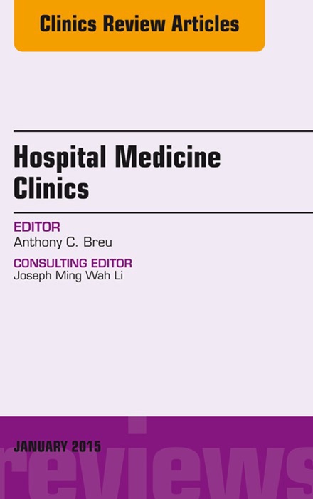 Volume 4, Issue 1, An Issue of Hospital Medicine Clinics