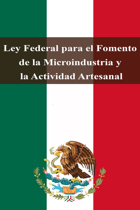 Ley Federal para el Fomento de la Microindustria y la Actividad Artesanal