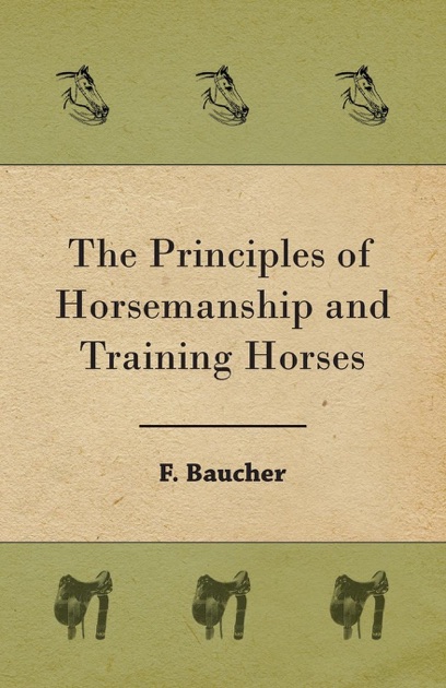 The Principles Of Horsemanship And Training Horses By F