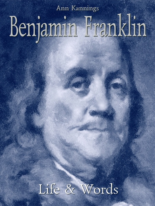 Benjamin Franklin: Life & Words