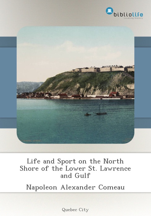 Life and Sport on the North Shore of the Lower St. Lawrence and Gulf