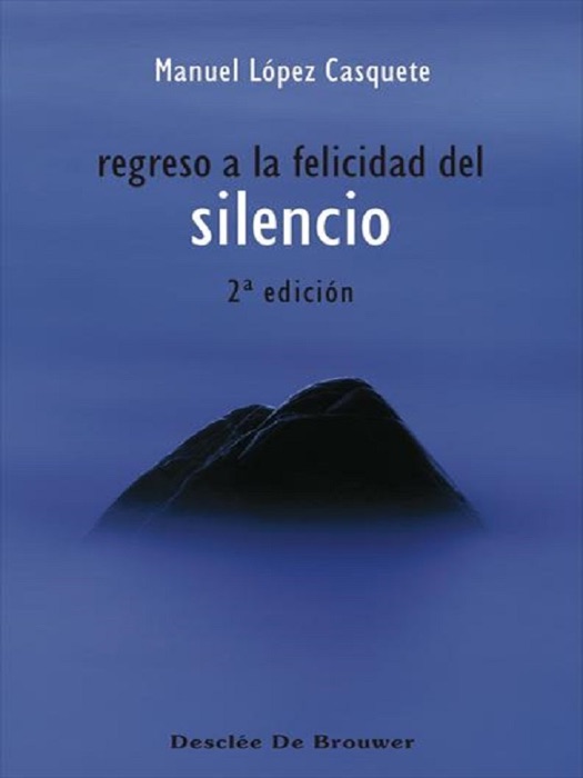 Regreso a la felicidad del silencio: 2ª edición