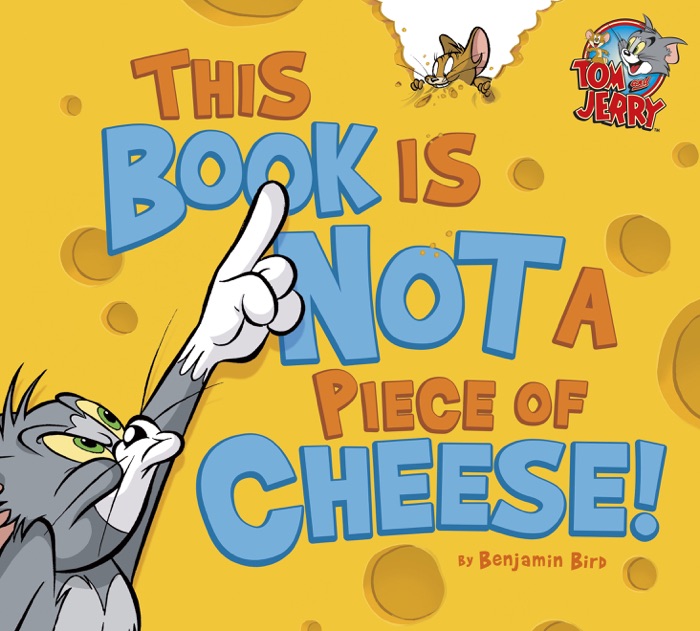 Tom and Jerry: This Book Is Not a Piece of Cheese!