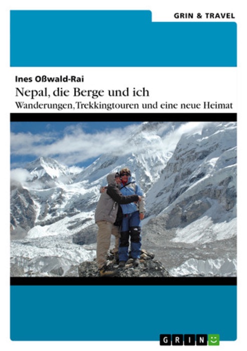 Nepal, die Berge und ich. Wanderungen, Trekkingtouren und eine neue Heimat