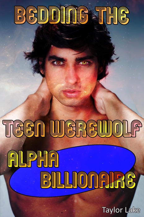 Bedding the Teen Werewolf Alpha Billionaire