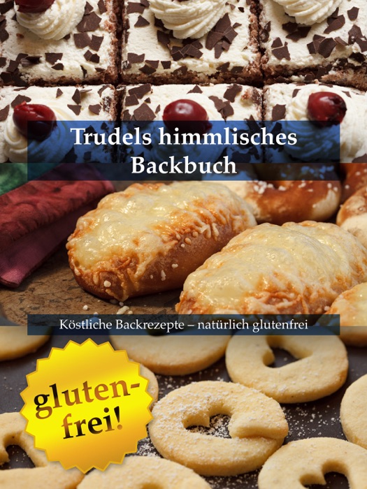 Trudels himmlisches Backbuch