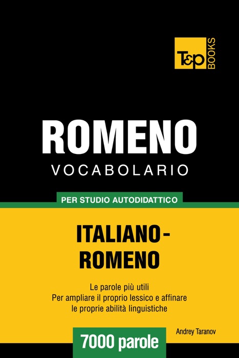 Vocabolario Italiano-Romeno per studio autodidattico: 7000 parole