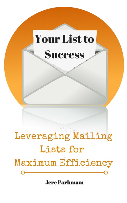 Your List To Success: Leveraging Mailing Lists For Maximum Efficiency