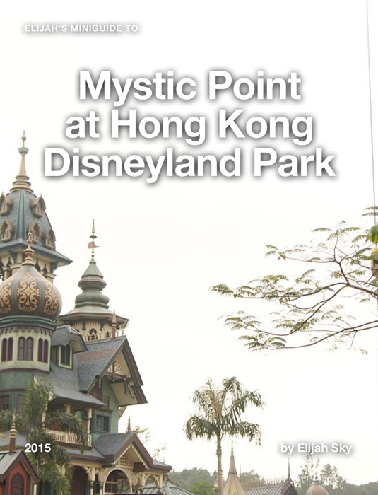 Elijah's MiniGuide to Mystic Point at Hong Kong Disneyland Park