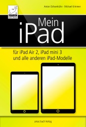 Mein iPad - für iPad Air 2, iPad mini 3 und alle anderen iPad-Modelle