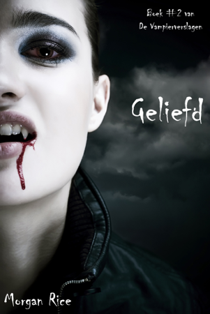 Geliefd (Boek #2 van De Vampierverslagen) - Morgan Rice