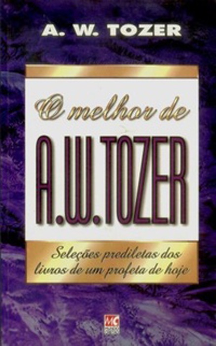 O melhor de A. W. Tozer