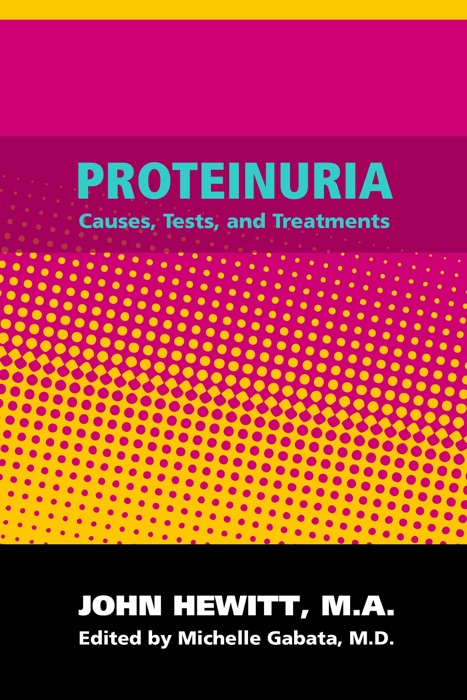Proteinuria: Causes, Tests and Treatments