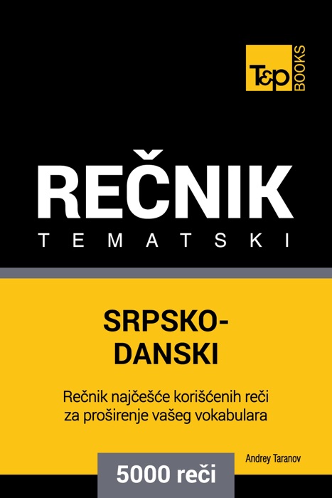 Srpsko-Danski tematski rečnik: 5000 korisnih reči