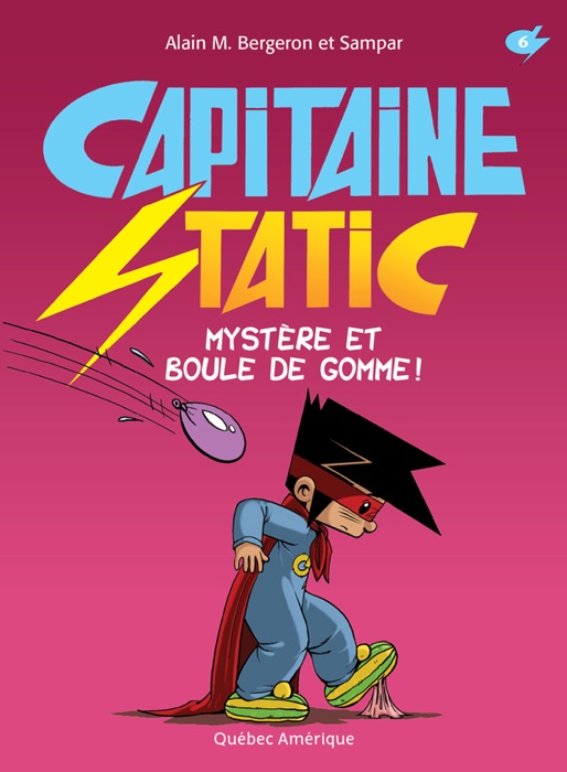 Capitaine Static 6 - Mystère et boule de gomme!