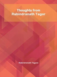Thoughts from Rabindranath Tagore - Rabindranath Tagore
