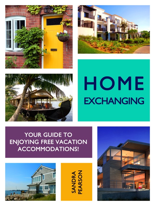 Home Exchanging: Your Guide to Enjoying Free Vacation Accommodations!