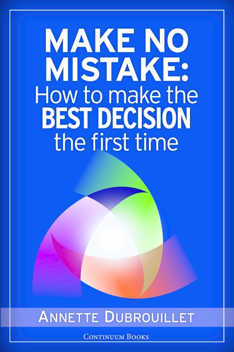 Make No Mistake: How to Make the Best Decision the First Time