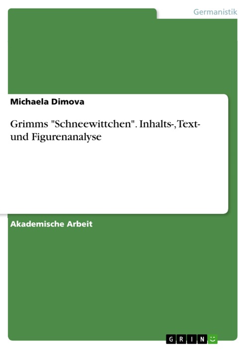 Grimms 'Schneewittchen'. Inhalts-, Text- und Figurenanalyse