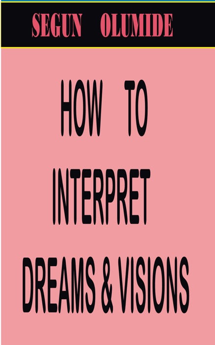 How to Interpret Dreams and Visions