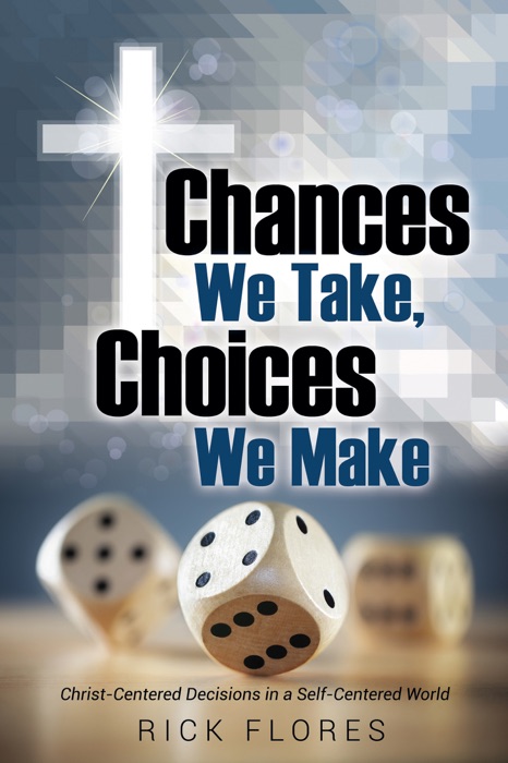 CHANCES WE TAKE, CHOICES WE MAKE