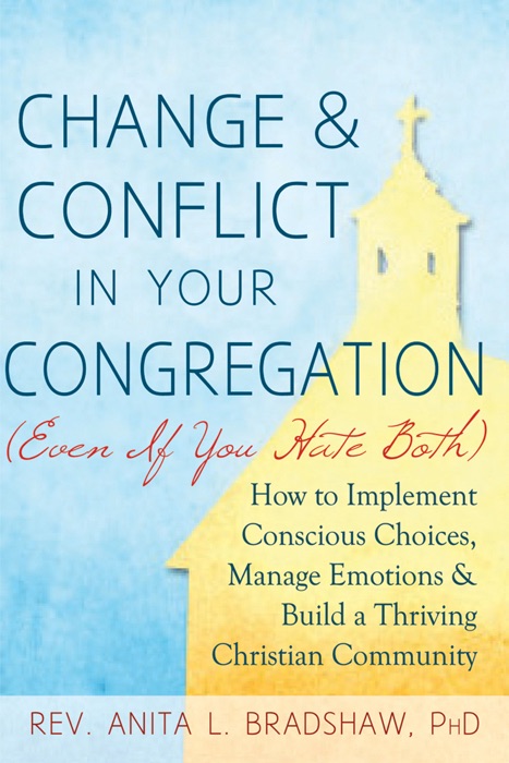 Change and Conflict in Your Congregation (Even If You Hate Both)