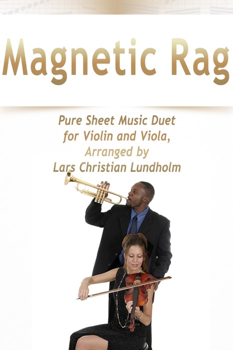 Magnetic Rag Pure Sheet Music Duet for Violin and Viola, Arranged by Lars Christian Lundholm