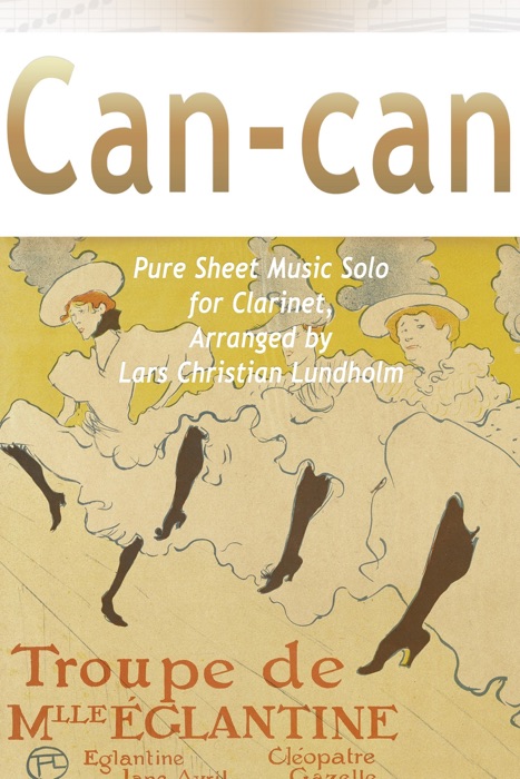 Can-can Pure Sheet Music Solo for Clarinet, Arranged by Lars Christian Lundholm