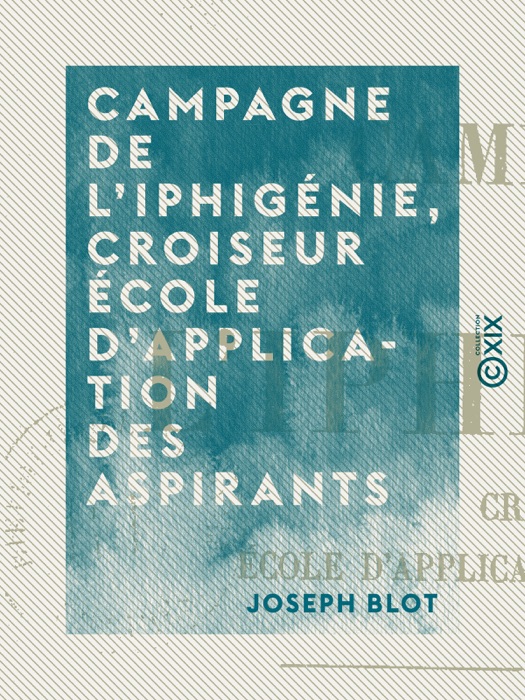 Campagne de l'Iphigénie, croiseur école d'application des aspirants