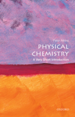 Physical Chemistry: A Very Short Introduction - Peter Atkins