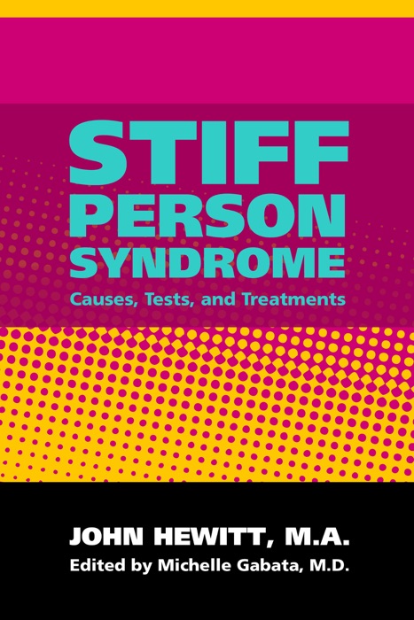 Stiff Person Syndrome: Causes, Tests and Treatments