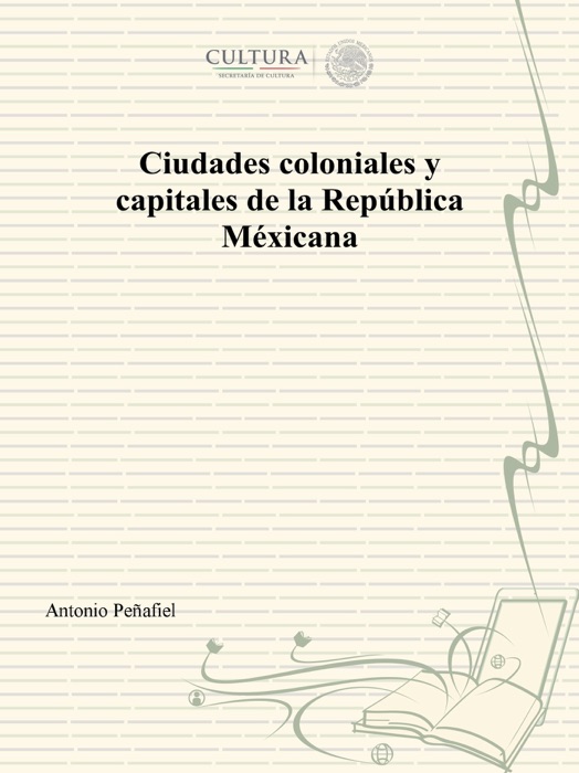 Ciudades coloniales y capitales de la República Méxicana