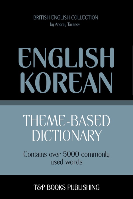 Theme-based dictionary British English-Korean: 5000 words