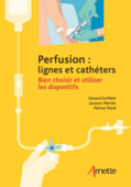 Perfusion : lignes et cathéters - Gérard Guiffant, Jacques Merckx & Patrice Flaud