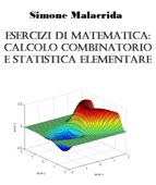 Esercizi di matematica: calcolo combinatorio e statistica elementare - Simone Malacrida