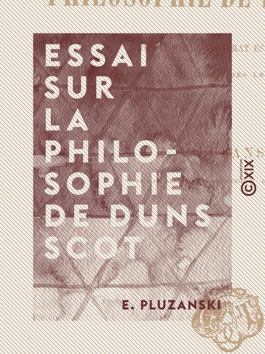 Essai sur la philosophie de Duns Scot