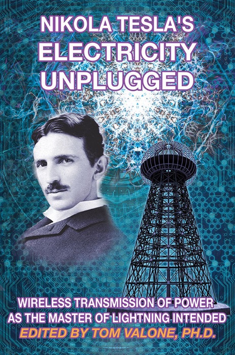 Nikola Tesla’s Electricity Unplugged