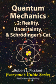 Quantum Mechanics 2: Reality, Uncertainty, & Schrödinger’s Cat - Robert Piccioni